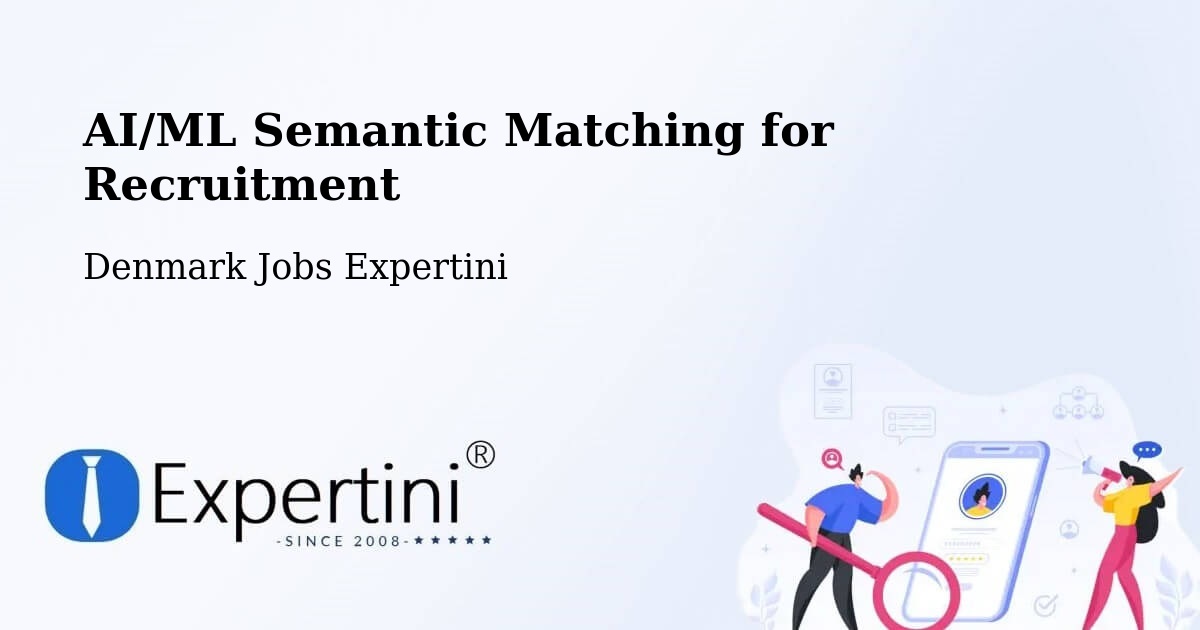 AI/ML Semantic Matching for Recruitment - Denmark Jobs Expertini
