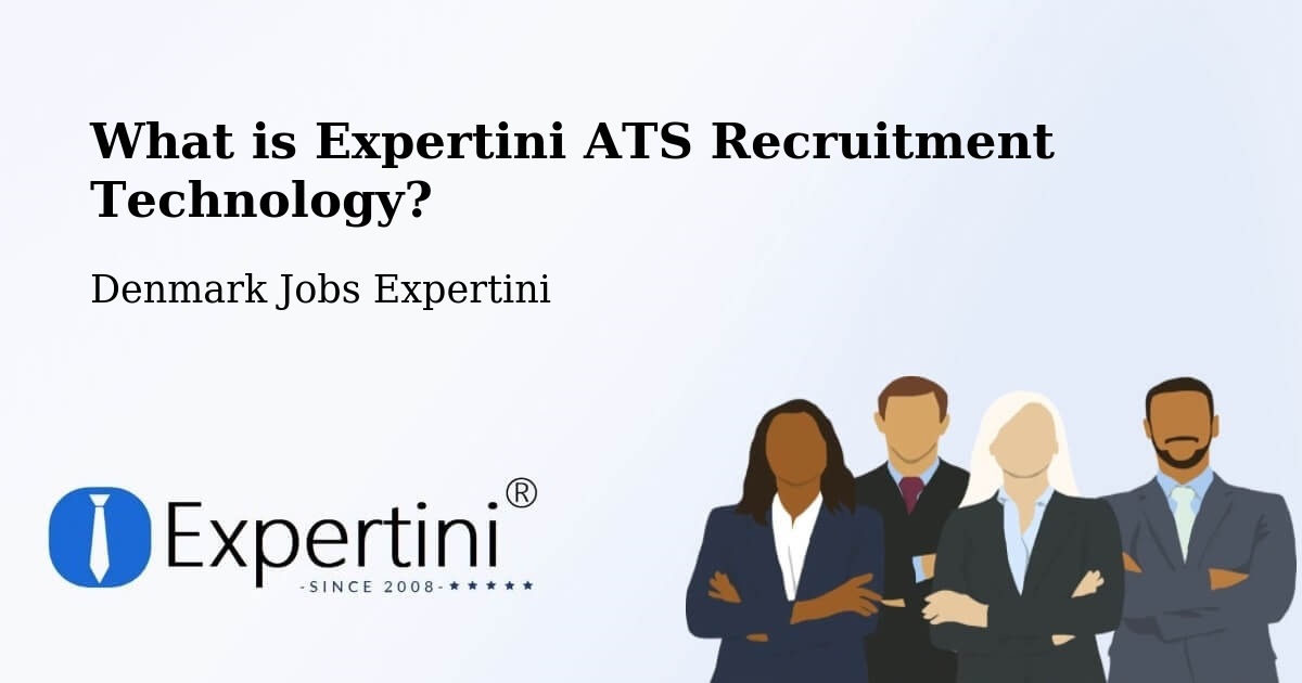 What is Expertini ATS Recruitment Technology? - Denmark Jobs Expertini