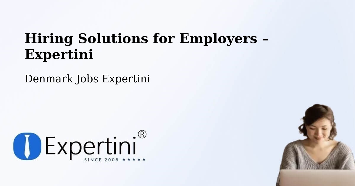 Hiring Solutions for Employers in Måløv - Måløv, Denmark Jobs Expertini